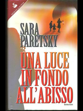 Una luce in fondo all'abisso - Sara Paretsky - Libro Sperling & Kupfer 1997, Pandora | Libraccio.it