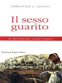 Il sesso guarito - Emmanuele A. Jannini - Libro Sperling & Kupfer 1997, Le grandi guide | Libraccio.it