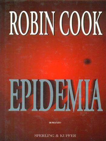 Epidemia - Robin Cook - Libro Sperling & Kupfer 1997, Narrativa | Libraccio.it
