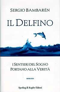 Il delfino - Sergio Bambarén - Libro Sperling & Kupfer 1997, Parole | Libraccio.it