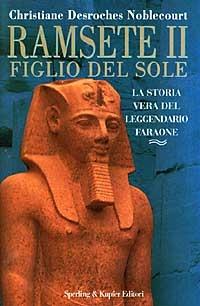 Ramsete II figlio del sole - Christiane Desroches Noblecourt - Libro Sperling & Kupfer 1997, Rivelazioni | Libraccio.it