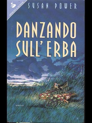 Danzando sull'erba - Susan Power - Libro Sperling & Kupfer 1997, Pandora | Libraccio.it