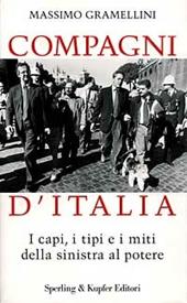 Compagni d'Italia. I capi, i tipi e i miti della sinistra al potere