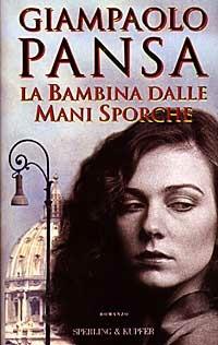 La bambina dalle mani sporche - Giampaolo Pansa - Libro Sperling & Kupfer 1997, Narrativa | Libraccio.it