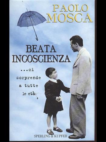 Beata incoscienza - Paolo Mosca - Libro Sperling & Kupfer 1997, Narrativa | Libraccio.it