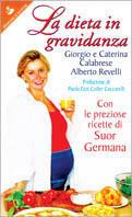 La dieta in gravidanza - Giorgio Calabrese, Caterina Calabrese, Alberto Revelli - Libro Sperling & Kupfer 1997, Guida. Manuali per tutti | Libraccio.it