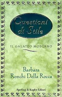 Questioni di stile. Il galateo moderno - Barbara Ronchi Della Rocca - Libro Sperling & Kupfer 1998 | Libraccio.it