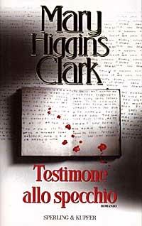 Testimone allo specchio - Mary Higgins Clark - Libro Sperling & Kupfer 1998, Narrativa | Libraccio.it