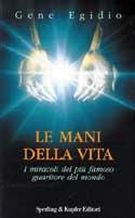 Le mani della vita - Gene Egidio - Libro Sperling & Kupfer 1998, Esperienze | Libraccio.it