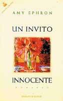 Un invito innocente - Amy Ephron - Libro Sperling & Kupfer 1998, Pandora | Libraccio.it
