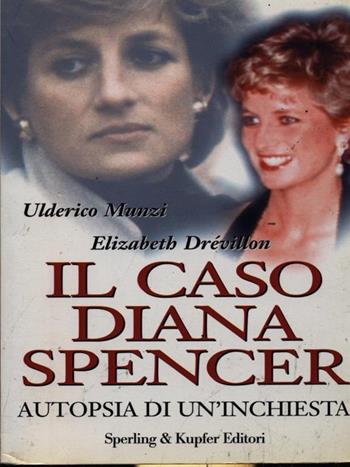 Il caso Diana Spencer - Enrico Munzi, Elisabeth Drevillon - Libro Sperling & Kupfer 1998, Narra. Biografie e autobiografie | Libraccio.it