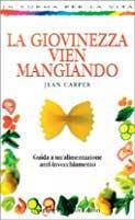 La giovinezza vien mangiando - Jean Carper - Libro Sperling & Kupfer 1998, In forma per la vita | Libraccio.it