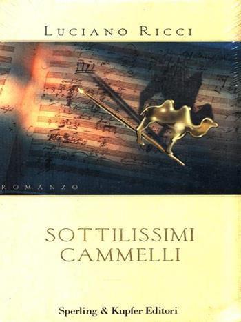 Sottilissimi cammelli - Luciano Ricci - Libro Sperling & Kupfer 1998, Narrativa | Libraccio.it