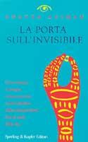 La porta sull'invisibile - Anatta Agiman - Libro Sperling & Kupfer 1998, Orizzonti new age | Libraccio.it