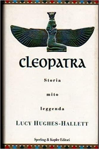 Cleopatra. Storia, mito, leggenda - Lucy Hughes Hallett - Libro Sperling & Kupfer 1999, Rivelazioni | Libraccio.it