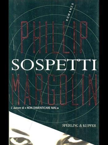 Sospetti - Phillip Margolin - Libro Sperling & Kupfer 1998, Narrativa | Libraccio.it
