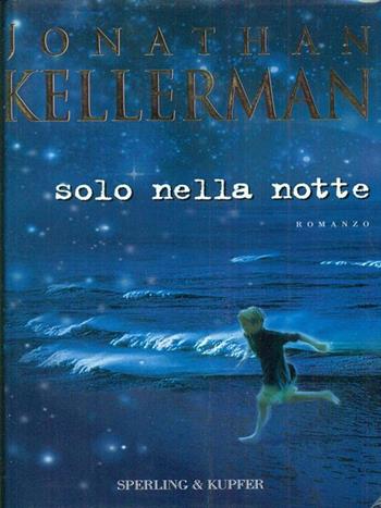 Solo nella notte - Jonathan Kellerman - Libro Sperling & Kupfer 1998, Narrativa | Libraccio.it