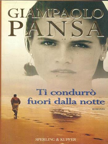 Ti condurrò fuori dalla notte - Giampaolo Pansa - Libro Sperling & Kupfer 1998, Narrativa | Libraccio.it