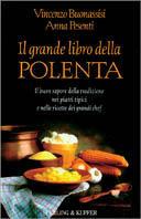 Il grande libro della polenta. Il buon sapore della tradizione nei piatti tipici e nelle ricette dei migliori chef - Vincenzo Buonassisi, Anna Pesenti - Libro Sperling & Kupfer 1998, Cucina | Libraccio.it