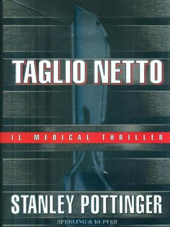Taglio netto - Stanley Pottinger - Libro Sperling & Kupfer 1999, Narrativa | Libraccio.it
