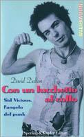 Con un lucchetto al collo. Sid Vicious, l'angelo del punk - David Dalton - Libro Sperling & Kupfer 1999, Nuoviritmi | Libraccio.it