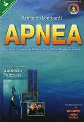 Apnea. Disciplina dell'aria e dell'acqua. Teorie e tecniche per il potenziamento delle prestazioni fisiche e psichiche