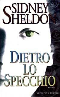 Dietro lo specchio - Sidney Sheldon - Libro Sperling & Kupfer 1999, Narrativa | Libraccio.it