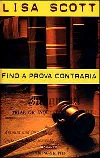 Fino a prova contraria - Lisa Scott - Libro Sperling & Kupfer 1999, Narrativa | Libraccio.it