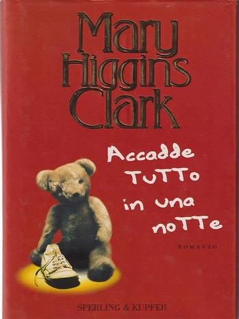Accadde tutto in una notte - Mary Higgins Clark - Libro Sperling & Kupfer 1999, Narrativa | Libraccio.it