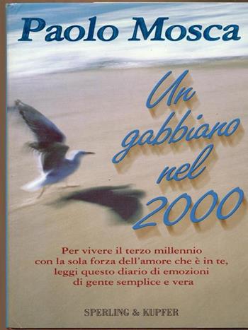 Un gabbiano nel 2000 - Paolo Mosca - Libro Sperling & Kupfer 1999, Narrativa | Libraccio.it