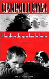 Il bambino che guardava le donne - Giampaolo Pansa - Libro Sperling & Kupfer 1999, Narrativa | Libraccio.it