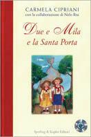 Due e Mila e la santa porta - Carmela Cipriani, Nelo Risi - Libro Sperling & Kupfer 1999 | Libraccio.it