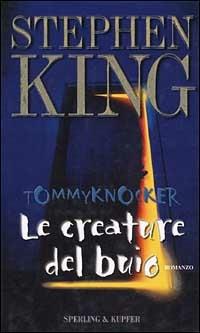 Le creature del buio-Tommyknockers - Stephen King - Libro Sperling & Kupfer 1992, Narrativa | Libraccio.it