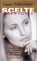 Scelte difficili. Come rafforzare la capacità di prendere decisioni e vivere meglio - Laura Schlessinger - Libro Sperling & Kupfer 2000 | Libraccio.it