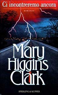Ci incontreremo ancora - Mary Higgins Clark - Libro Sperling & Kupfer 2000, Narrativa | Libraccio.it