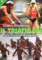 Il triathlon. Teoria e tecniche di allenamento di un'affascinante disciplina sportiva - Simone Diamantini - Libro Sperling & Kupfer 2000, Sportiva | Libraccio.it