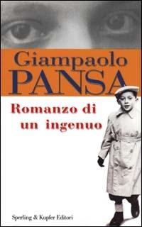 Romanzo di un ingenuo - Giampaolo Pansa - Libro Sperling & Kupfer 2000, Saggi Paperback | Libraccio.it