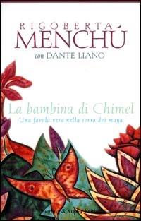 La bambina di Chimel - Rigoberta Menchú, Dante Liano - Libro Sperling & Kupfer 2000, Continente desaparecido | Libraccio.it