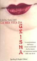 La mia vita da Geisha - Liza Dalby - Libro Sperling & Kupfer 2001, Diritti & rovesci | Libraccio.it