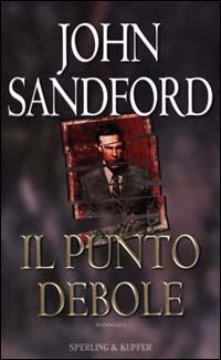 Il punto debole - John Sandford - Libro Sperling & Kupfer 2000, Narrativa | Libraccio.it
