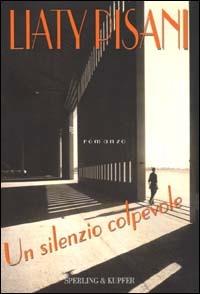 Un silenzio colpevole - Liaty Pisani - Libro Sperling & Kupfer 2000, Pandora | Libraccio.it