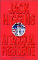 Attacco al presidente - Jack Higgins - Libro Sperling & Kupfer 2001, Narrativa | Libraccio.it