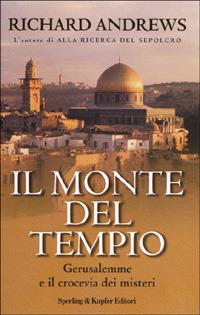 Il Monte del Tempio - Richard Andrews - Libro Sperling & Kupfer 2001, Rivelazioni | Libraccio.it