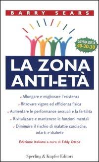 La Zona anti-età - Barry Sears - Libro Sperling & Kupfer 2001, Guide. Benessere | Libraccio.it