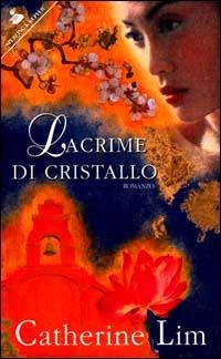 Lacrime di cristallo - Catherine Lim - Libro Sperling & Kupfer 2001, Pandora | Libraccio.it