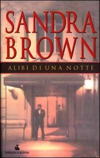 Alibi di una notte - Sandra Brown - Libro Sperling & Kupfer 2001, Pandora | Libraccio.it