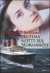 L' ultima notte sul Normandie - Donatello Bellomo - Libro Sperling & Kupfer 2001, Narrativa | Libraccio.it