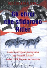 Gli ebrei che sfidarono Hitler - Nechama Tec - Libro Sperling & Kupfer 2001, Narra | Libraccio.it