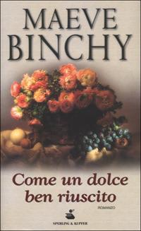 Come un dolce ben riuscito - Maeve Binchy - Libro Sperling & Kupfer 2001, Pandora | Libraccio.it