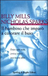 Il bambino che imparò a colorare il buio - Billy Mills, Nicholas Sparks - Libro Sperling & Kupfer 2001, Parole | Libraccio.it